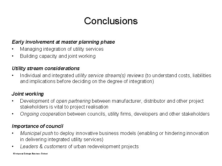 Conclusions Early involvement at master planning phase • Managing integration of utility services •