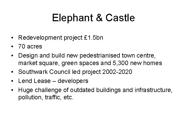Elephant & Castle • Redevelopment project £ 1. 5 bn • 70 acres •