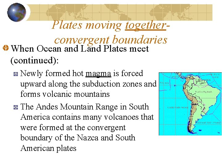 Plates moving togetherconvergent boundaries When Ocean and Land Plates meet (continued): Newly formed hot