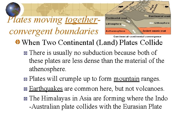 Plates moving togetherconvergent boundaries When Two Continental (Land) Plates Collide There is usually no