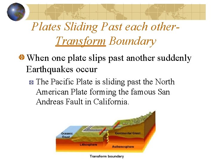 Plates Sliding Past each other. Transform Boundary When one plate slips past another suddenly