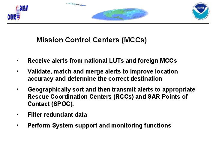 Mission Control Centers (MCCs) • Receive alerts from national LUTs and foreign MCCs • Mission Control Centers (MCCs) • Receive alerts from national LUTs and foreign MCCs •