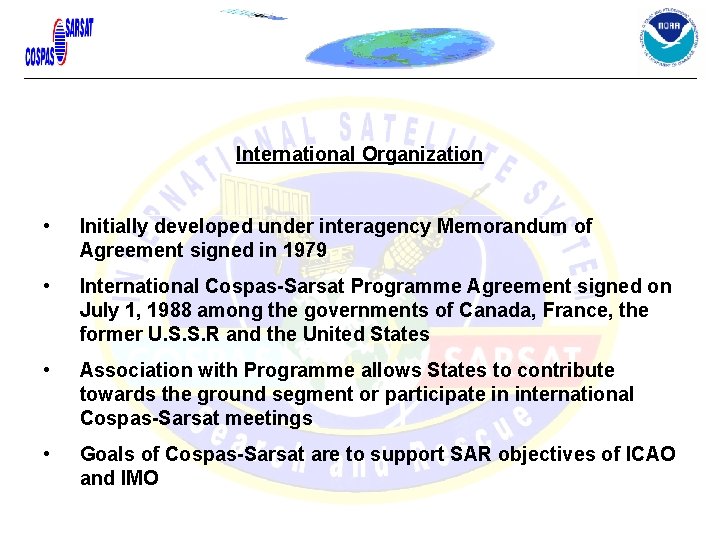 International Organization • Initially developed under interagency Memorandum of Agreement signed in 1979 • International Organization • Initially developed under interagency Memorandum of Agreement signed in 1979 •