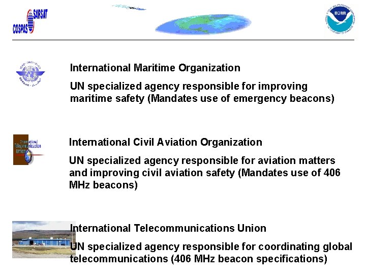 International Maritime Organization UN specialized agency responsible for improving maritime safety (Mandates use of International Maritime Organization UN specialized agency responsible for improving maritime safety (Mandates use of