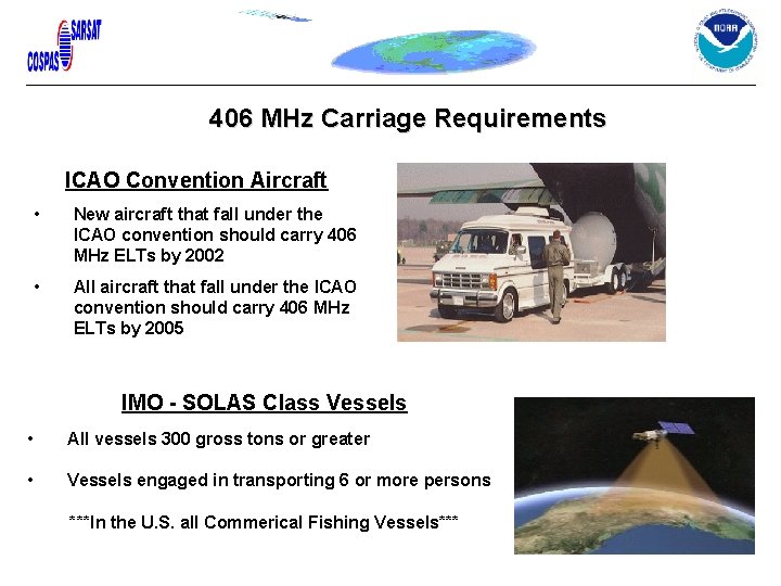 406 MHz Carriage Requirements ICAO Convention Aircraft • New aircraft that fall under the 406 MHz Carriage Requirements ICAO Convention Aircraft • New aircraft that fall under the
