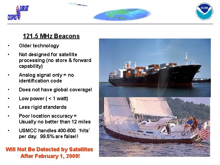 121. 5 MHz Beacons • Older technology • Not designed for satellite processing (no 121. 5 MHz Beacons • Older technology • Not designed for satellite processing (no