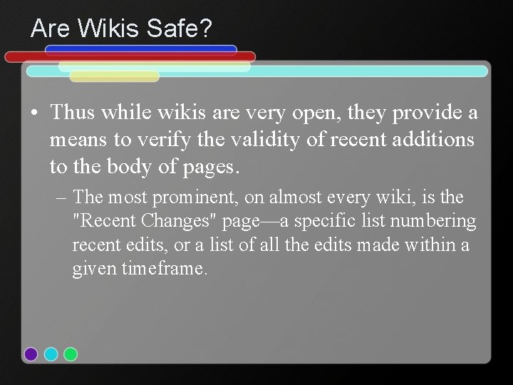 Are Wikis Safe? • Thus while wikis are very open, they provide a means