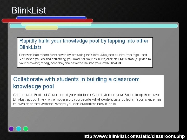 Blink. List http: //www. blinklist. com/static/classroom. php 