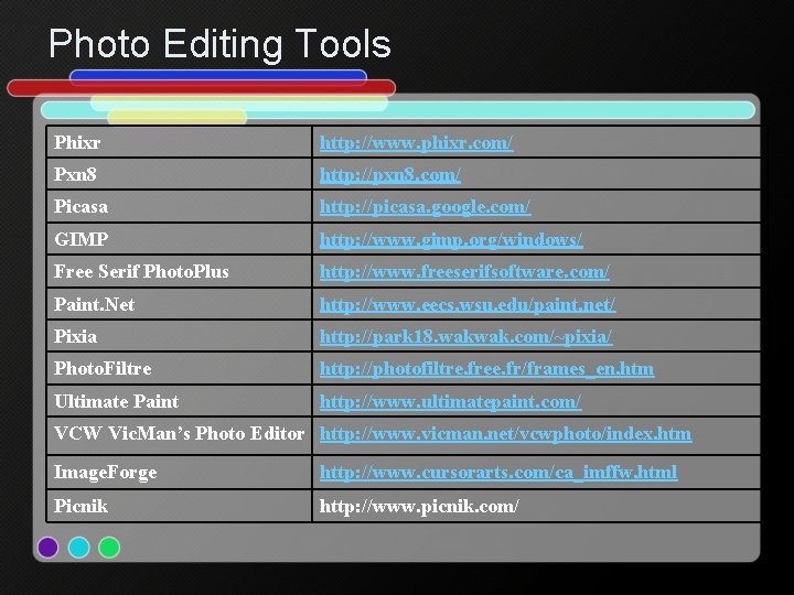 Photo Editing Tools Phixr http: //www. phixr. com/ Pxn 8 http: //pxn 8. com/