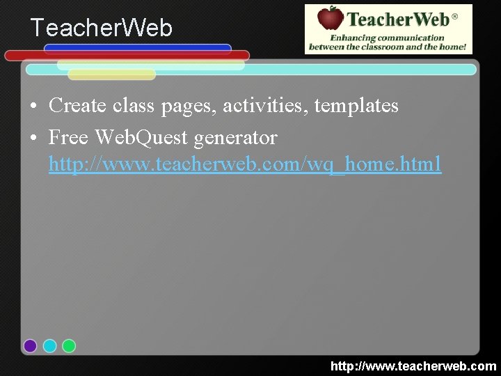 Teacher. Web • Create class pages, activities, templates • Free Web. Quest generator http: