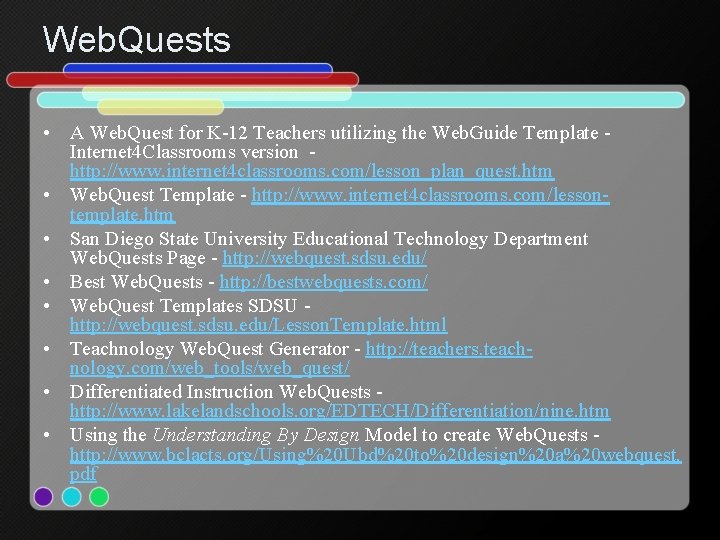 Web. Quests • A Web. Quest for K-12 Teachers utilizing the Web. Guide Template