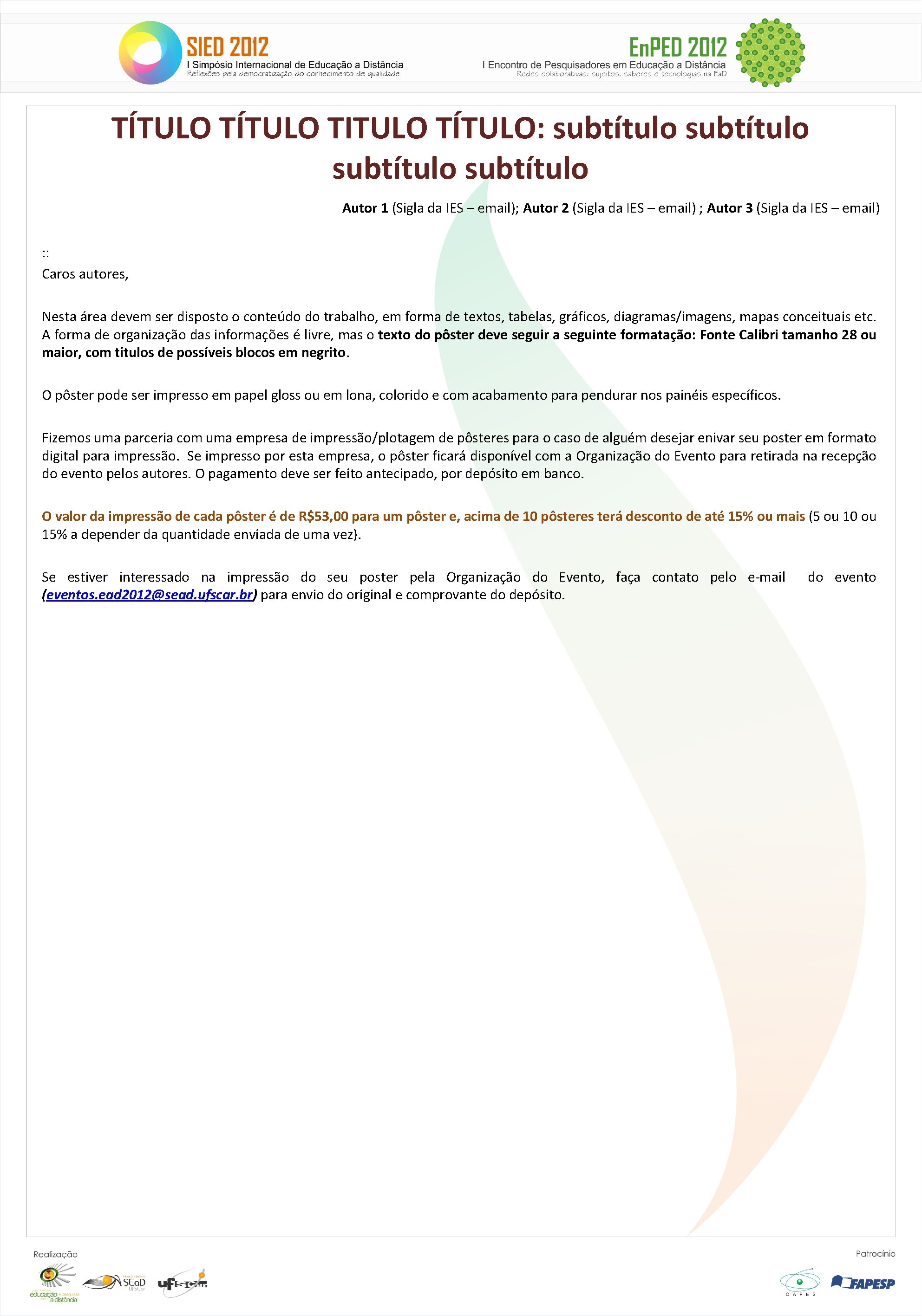 TÍTULO TITULO TÍTULO: subtítulo Autor 1 (Sigla da IES – email); Autor 2 (Sigla