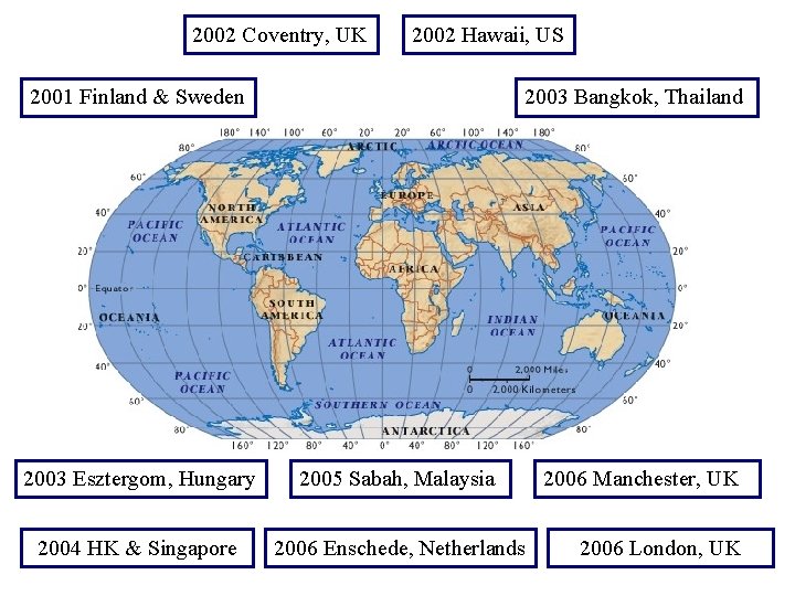 2002 Coventry, UK 2002 Hawaii, US 2001 Finland & Sweden 2003 Bangkok, Thailand 2003 2002 Coventry, UK 2002 Hawaii, US 2001 Finland & Sweden 2003 Bangkok, Thailand 2003