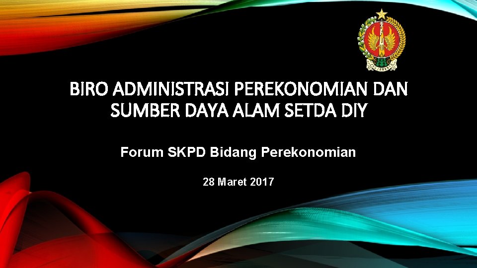 BIRO ADMINISTRASI PEREKONOMIAN DAN SUMBER DAYA ALAM SETDA DIY Forum SKPD Bidang Perekonomian 28