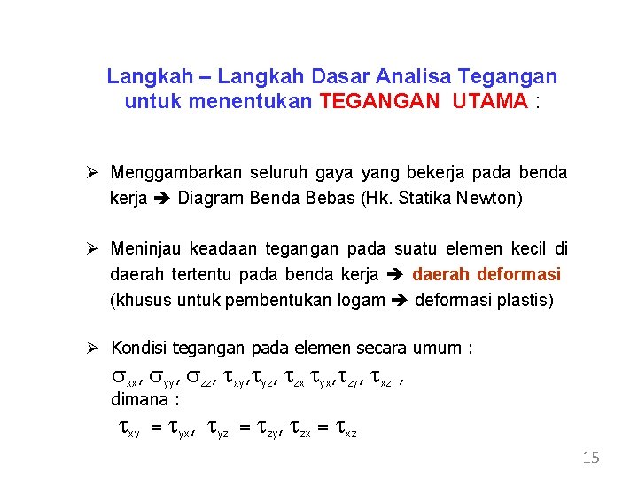 Langkah – Langkah Dasar Analisa Tegangan untuk menentukan TEGANGAN UTAMA : Ø Menggambarkan seluruh Langkah – Langkah Dasar Analisa Tegangan untuk menentukan TEGANGAN UTAMA : Ø Menggambarkan seluruh