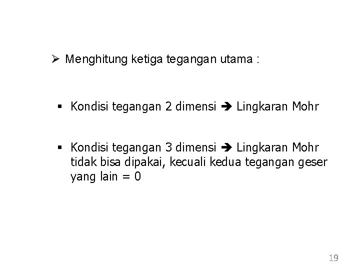 Ø Menghitung ketiga tegangan utama : § Kondisi tegangan 2 dimensi Lingkaran Mohr § Ø Menghitung ketiga tegangan utama : § Kondisi tegangan 2 dimensi Lingkaran Mohr §