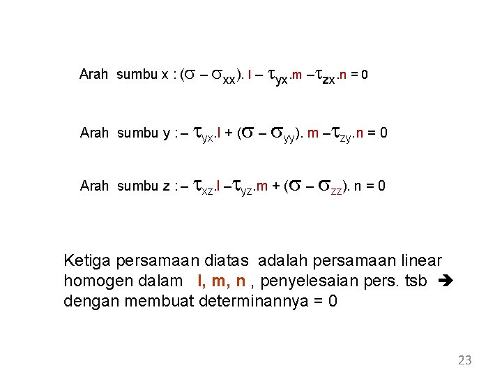 Arah sumbu x : (s – sxx). l – tyx. m –tzx. n = Arah sumbu x : (s – sxx). l – tyx. m –tzx. n =