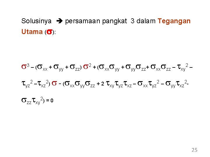 Solusinya persamaan pangkat 3 dalam Tegangan Utama (s): s 3 – (sxx + syy Solusinya persamaan pangkat 3 dalam Tegangan Utama (s): s 3 – (sxx + syy
