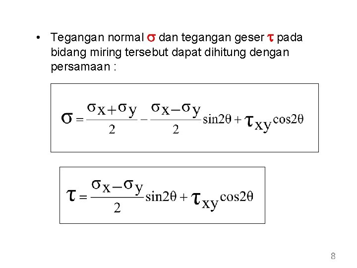 • Tegangan normal s dan tegangan geser t pada bidang miring tersebut dapat • Tegangan normal s dan tegangan geser t pada bidang miring tersebut dapat