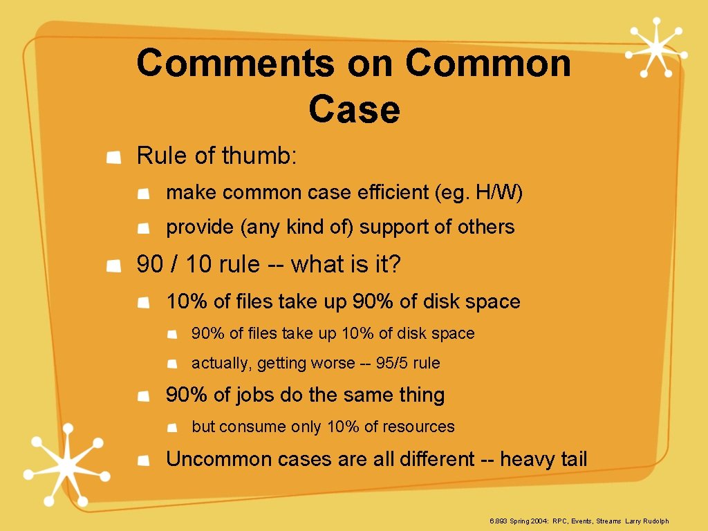 Comments on Common Case Rule of thumb: make common case efficient (eg. H/W) provide