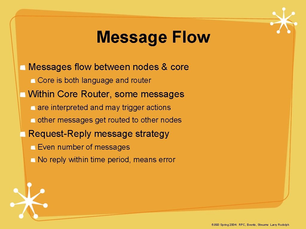 Message Flow Messages flow between nodes & core Core is both language and router