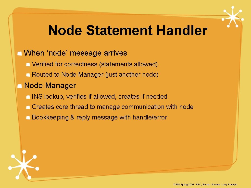 Node Statement Handler When ‘node’ message arrives Verified for correctness (statements allowed) Routed to