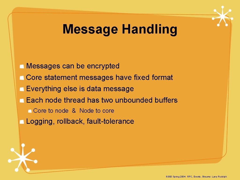 Message Handling Messages can be encrypted Core statement messages have fixed format Everything else