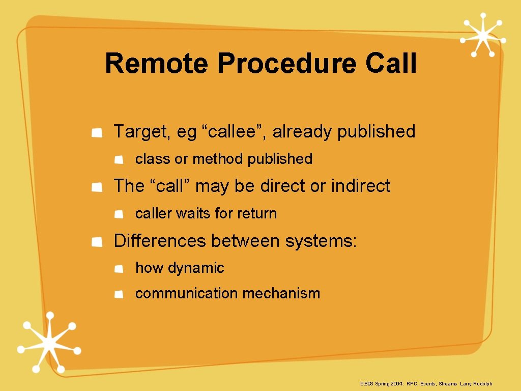 Remote Procedure Call Target, eg “callee”, already published class or method published The “call”