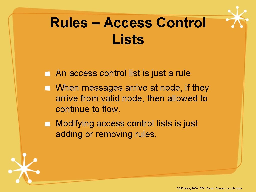 Rules – Access Control Lists An access control list is just a rule When