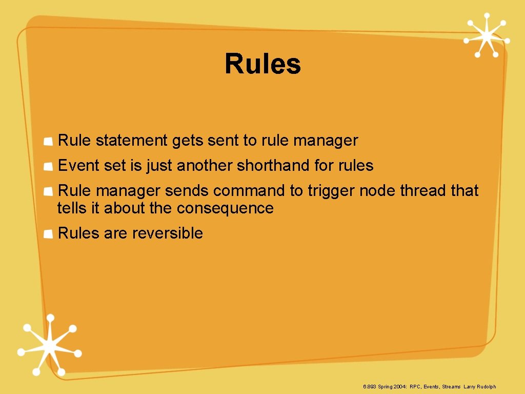 Rules Rule statement gets sent to rule manager Event set is just another shorthand