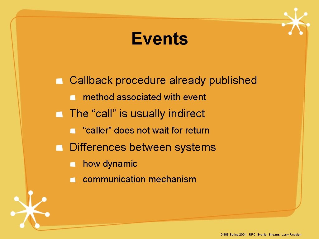 Events Callback procedure already published method associated with event The “call” is usually indirect