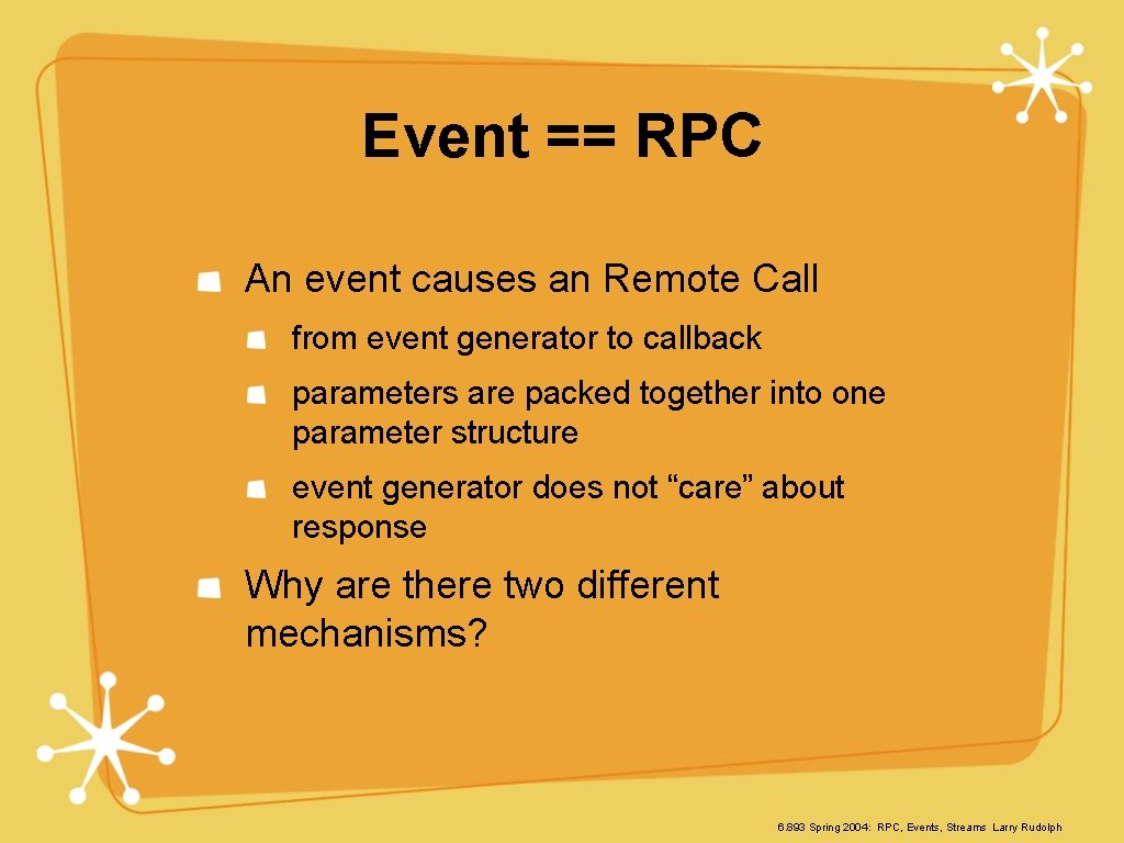 Event == RPC An event causes an Remote Call from event generator to callback