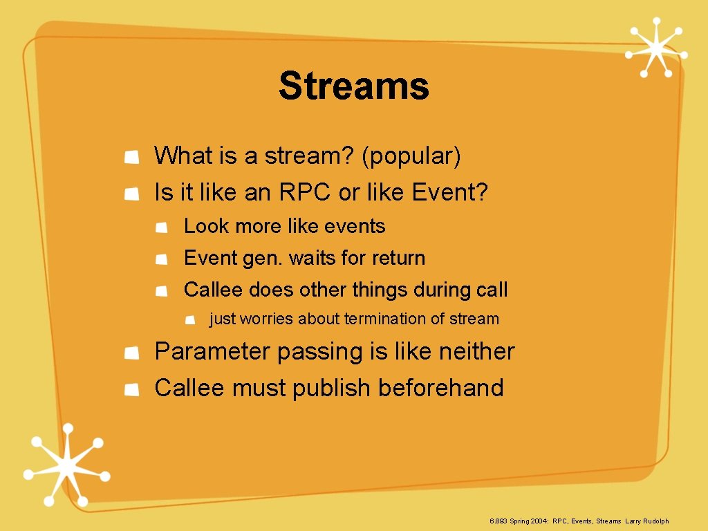 Streams What is a stream? (popular) Is it like an RPC or like Event?