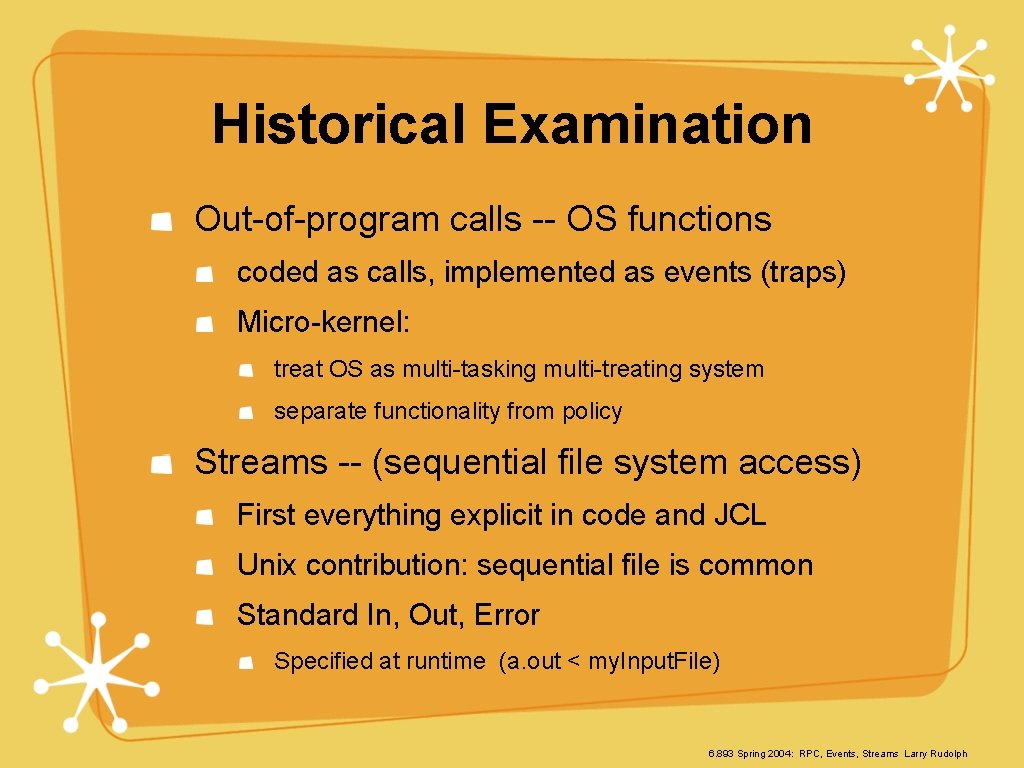 Historical Examination Out-of-program calls -- OS functions coded as calls, implemented as events (traps)