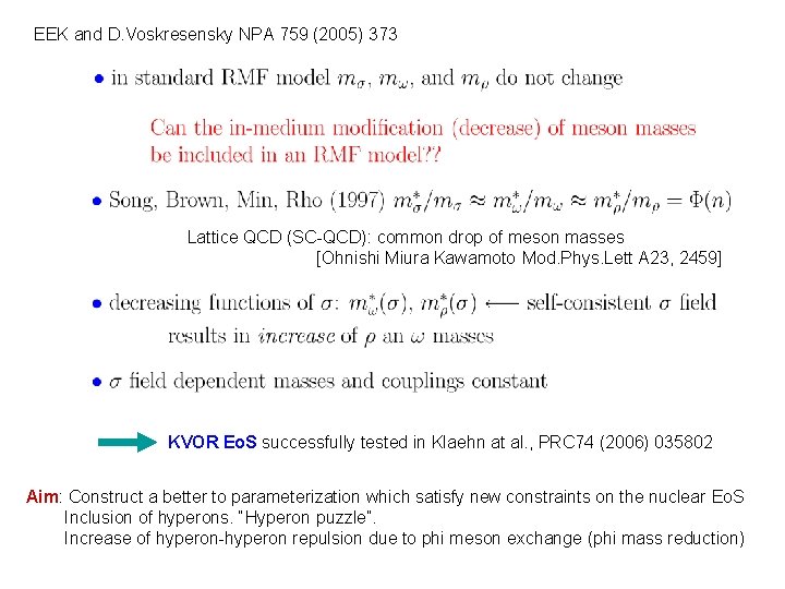 EEK and D. Voskresensky NPA 759 (2005) 373 Lattice QCD (SC-QCD): common drop of