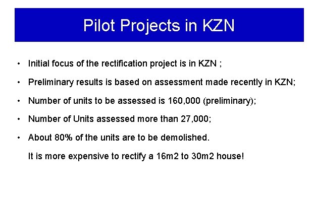 Pilot Projects in KZN • Initial focus of the rectification project is in KZN