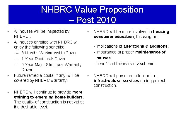 NHBRC Value Proposition – Post 2010 • • All houses will be inspected by
