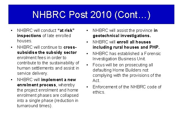 NHBRC Post 2010 (Cont…) • • • NHBRC will conduct “at risk” inspections of