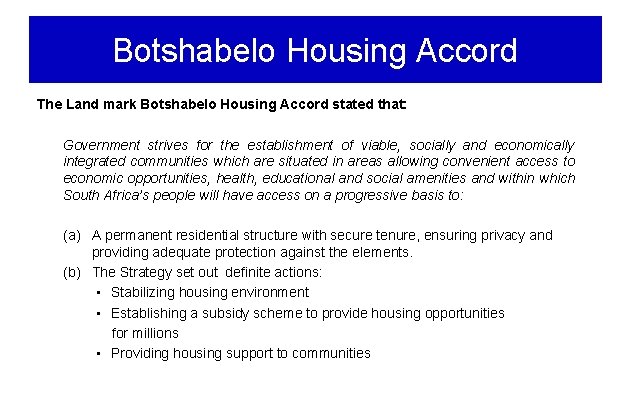 Botshabelo Housing Accord The Land mark Botshabelo Housing Accord stated that: Government strives for