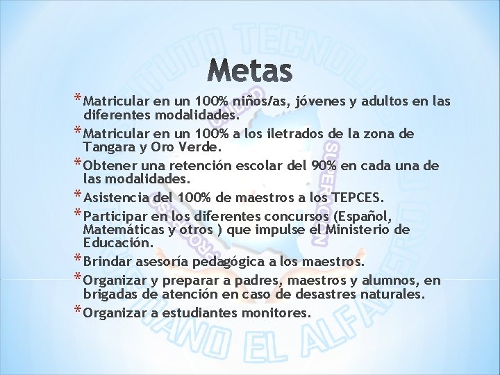 * Matricular en un 100% niños/as, jóvenes y adultos en las diferentes modalidades. *