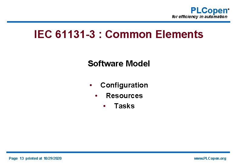 PLCopen for efficiency in automation IEC 61131 -3 : Common Elements Software Model •