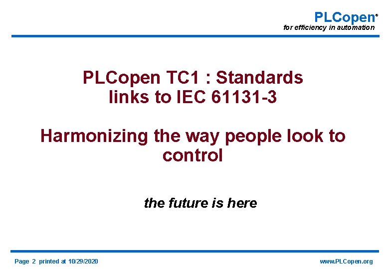 PLCopen for efficiency in automation PLCopen TC 1 : Standards links to IEC 61131