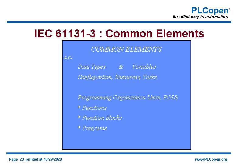 PLCopen for efficiency in automation IEC 61131 -3 : Common Elements COMMON ELEMENTS a.