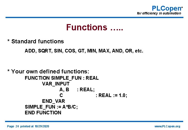 PLCopen for efficiency in automation Functions …. . * Standard functions ADD, SQRT, SIN,