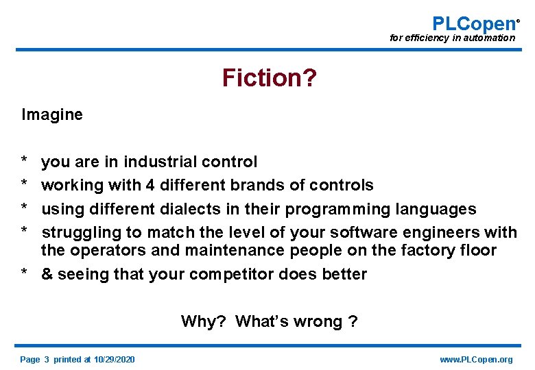 PLCopen ® for efficiency in automation Fiction? Imagine * * you are in industrial