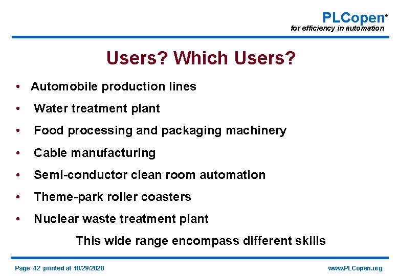 PLCopen for efficiency in automation Users? Which Users? • Automobile production lines • Water