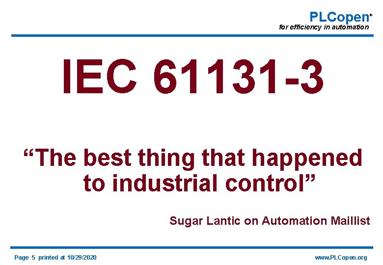 PLCopen ® for efficiency in automation IEC 61131 -3 “The best thing that happened