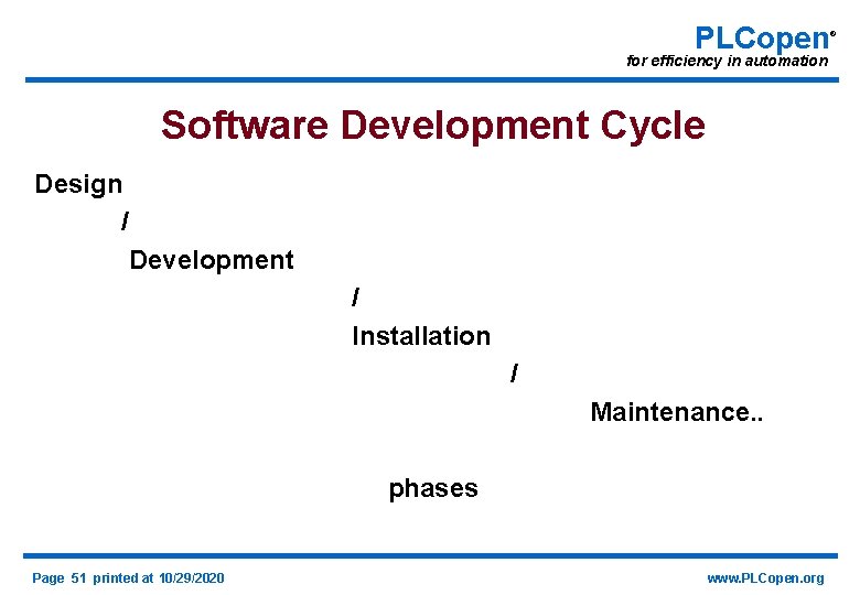 PLCopen for efficiency in automation Software Development Cycle Design / Development / Installation /