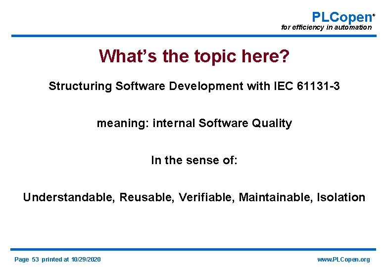 PLCopen for efficiency in automation What’s the topic here? Structuring Software Development with IEC