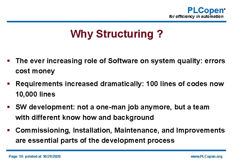 PLCopen ® for efficiency in automation Why Structuring ? § The ever increasing role